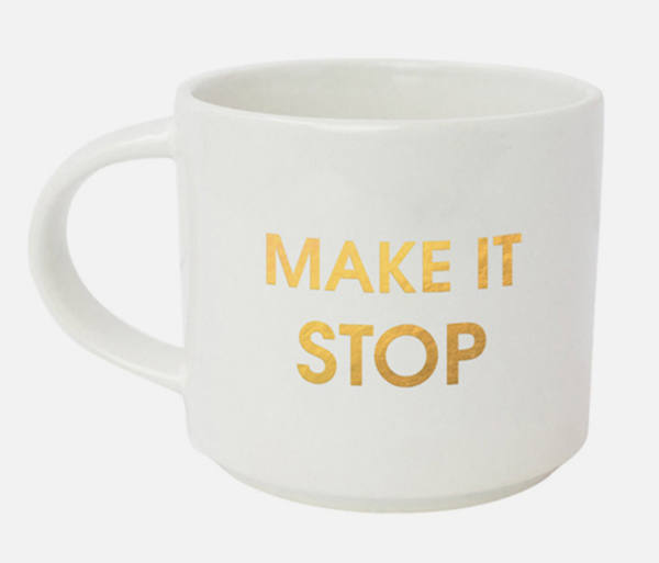 Make It Stop Coffee Mug