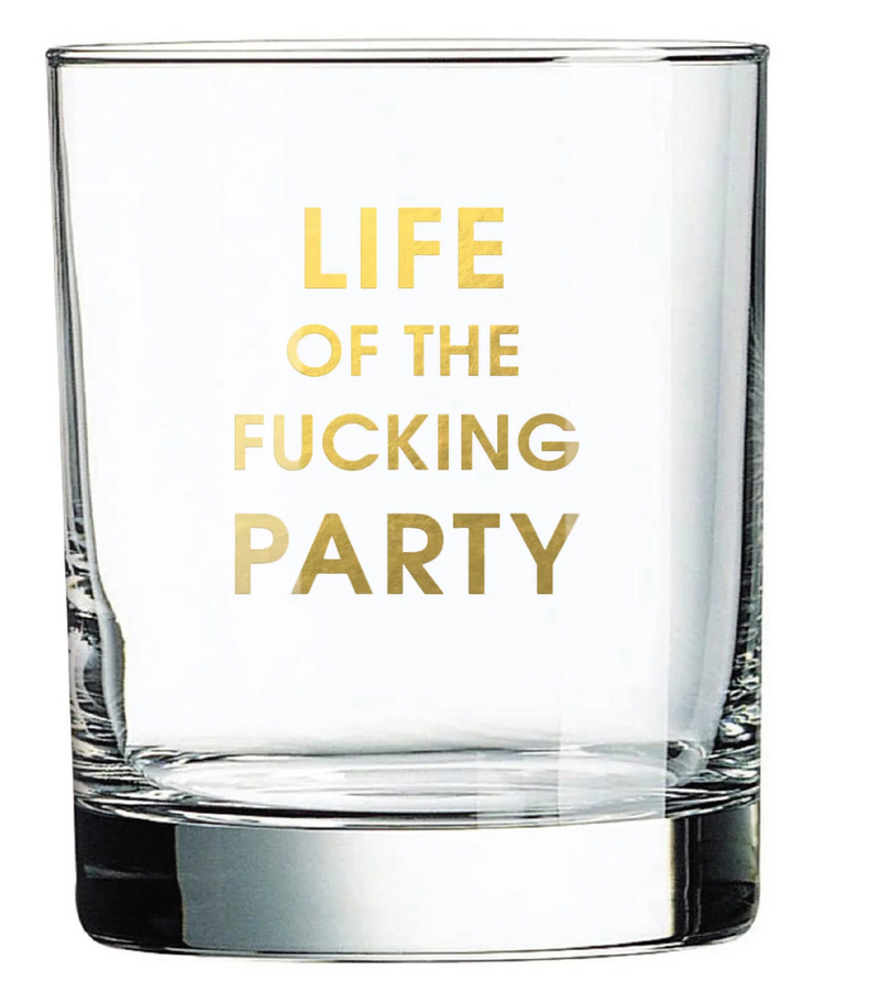 Life of the Fucking Party Rocks Glass